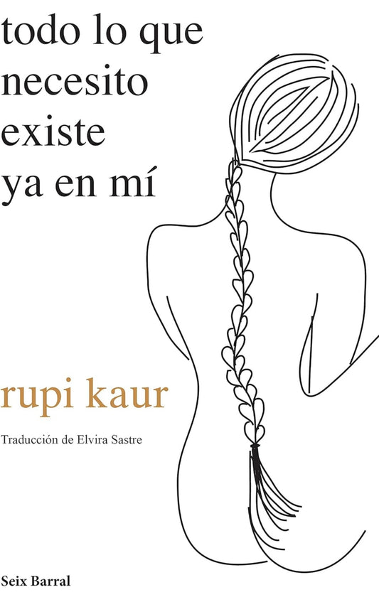 Todo lo que necesito existe ya en mi (Rupi Kaur)