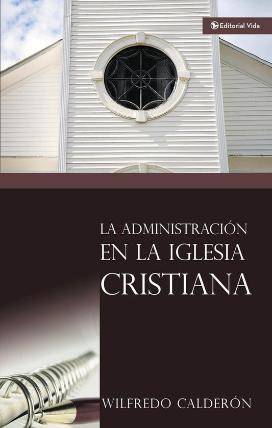 La Administración en la Iglesia Cristiana (Wilfredo Calderón)