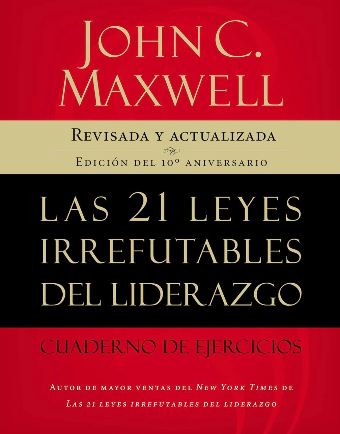 Las 21 leyes irrefutables del liderazgo Cuaderno de ejercicios (John C. Maxwell)