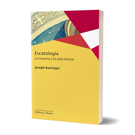 Escatología: La muerte y la vida eterna (Joseph Ratzinger)