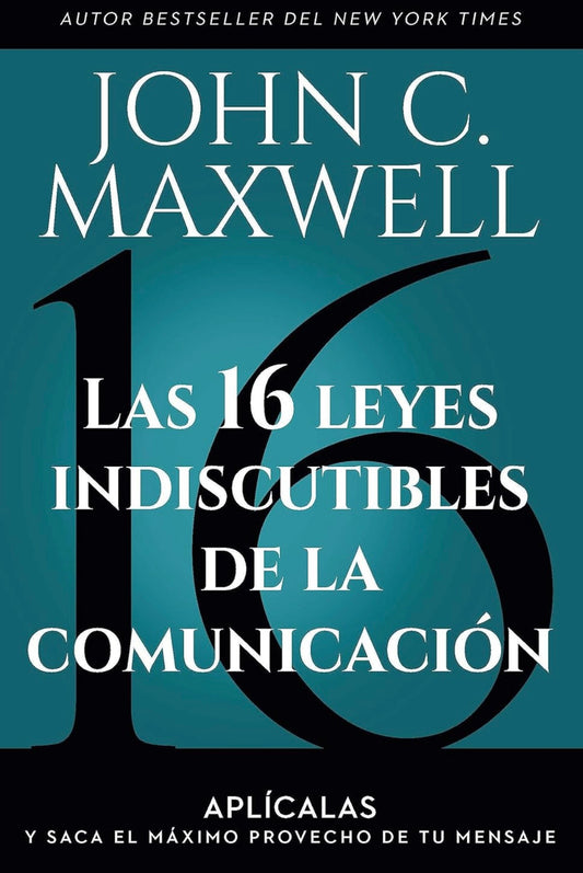 Las 16 leyes indiscutibles de la comunicación (John C. Maxwell)