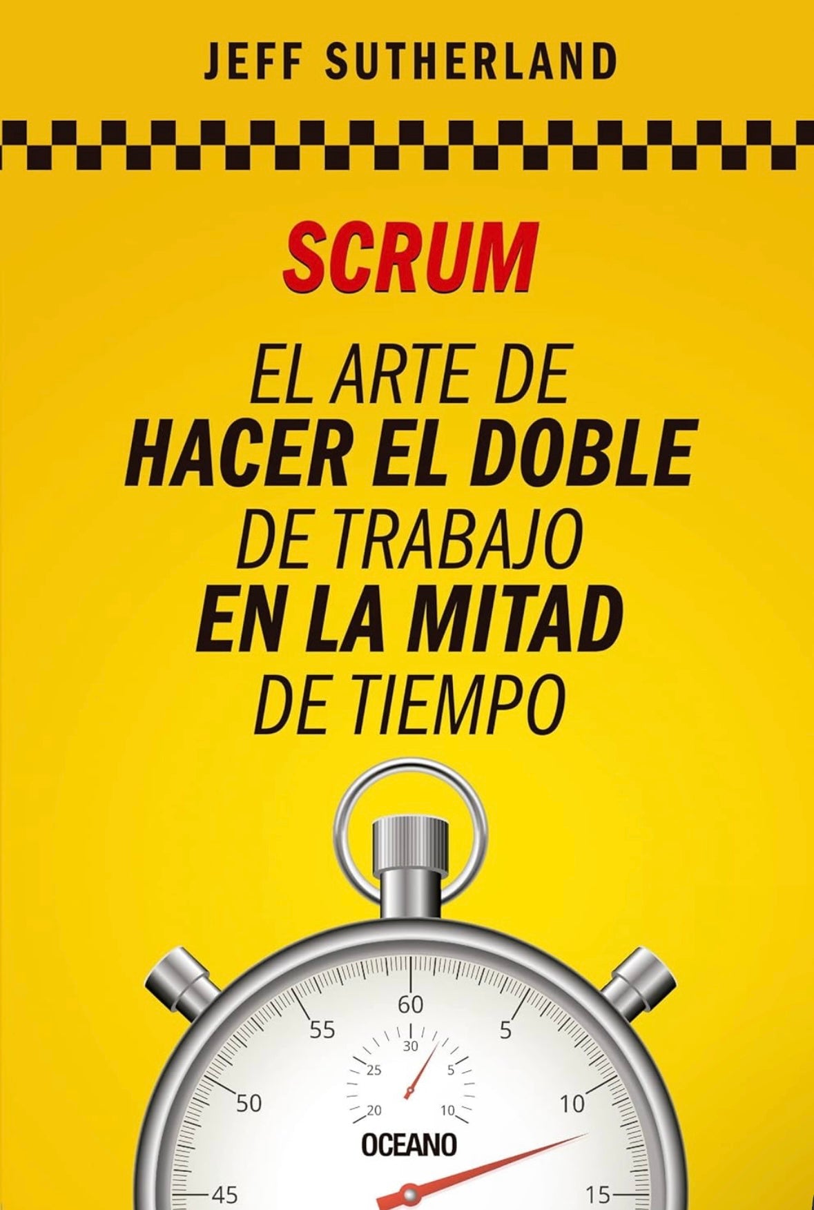 Scrum: El arte de hacer el doble del trabajo en la mitad del tiempo (Jeff Sutherland)