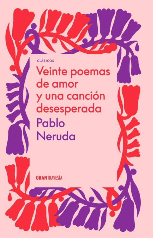 20 poemas de amor y una cancion desesperada (Pablo Neruda)