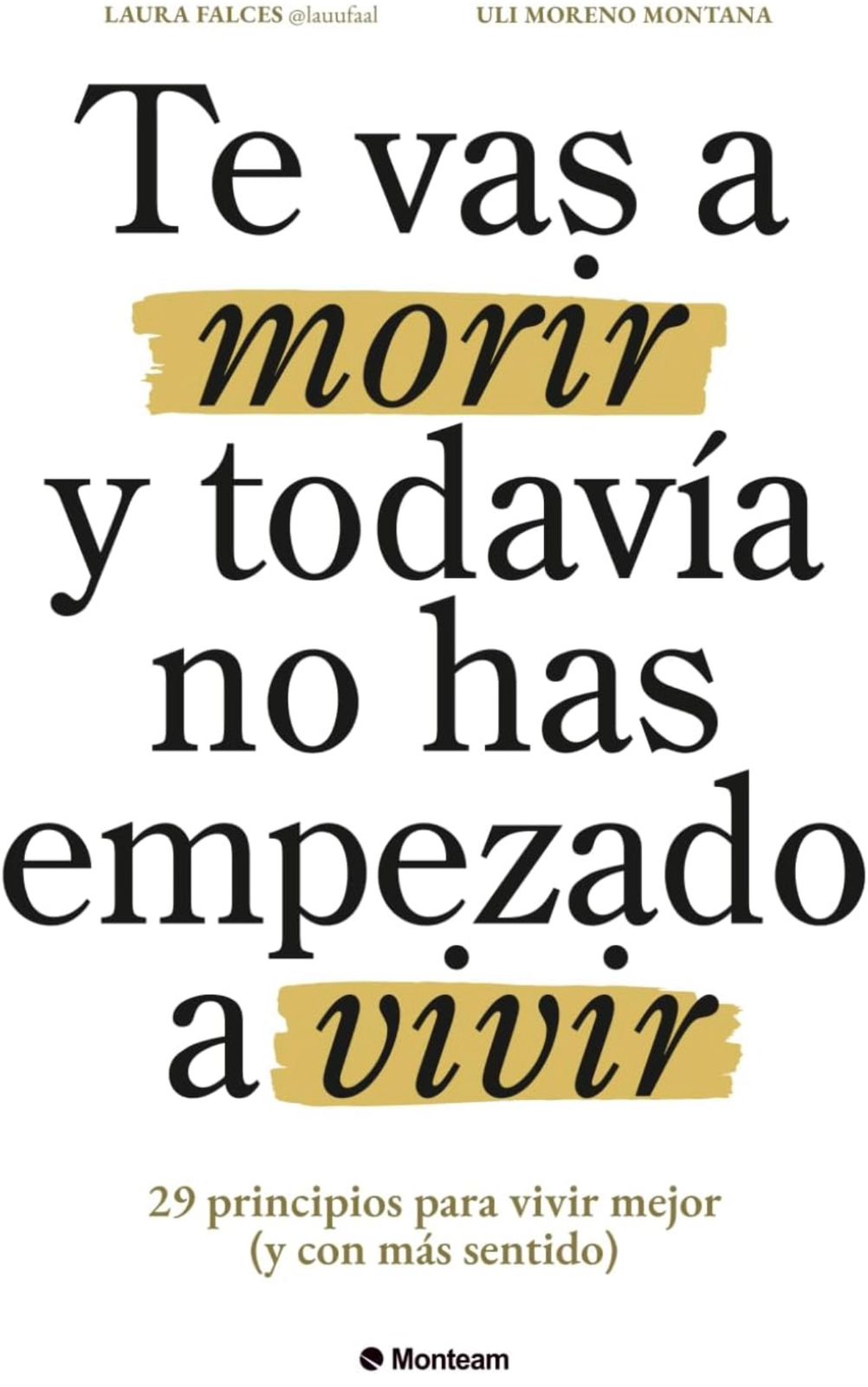 Te vas a morir y aún no has empezado a vivir (Laura Falces)
