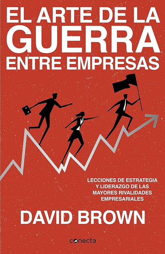 El arte de la guerra entre empresas (David Brown)