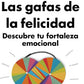 Los lentes de la felicidad (Rafael Santandreu)