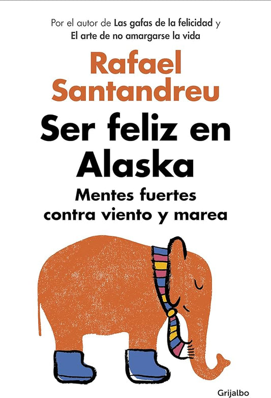 Ser Feliz en Alaska (Rafel Santandreu)