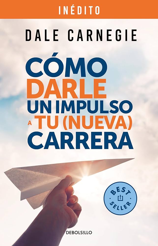 Cómo darle un impulso a tu (nueva) carrera (Dale Carnegie)