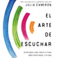 El arte de escuchar (Julia Cameron)