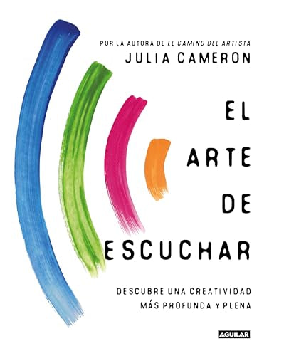 El arte de escuchar (Julia Cameron)