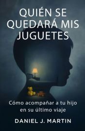 Quién Se Quedará Con Mis Juguetes (Daniel J. Martin)