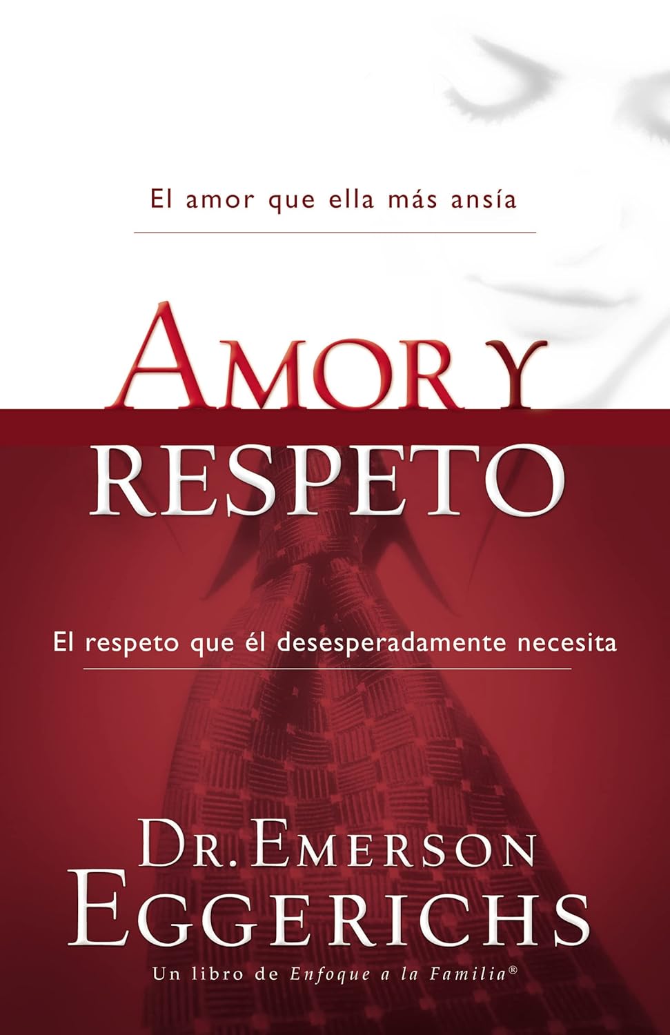 Amor y Respeto (Dr. Emerson Eggerichs)