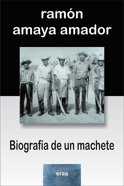 Biografía de un machete (Ramón Amaya Amador)