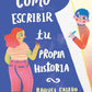 Cómo escribir tu propia historia (Cómo escribir tu propia historia)
