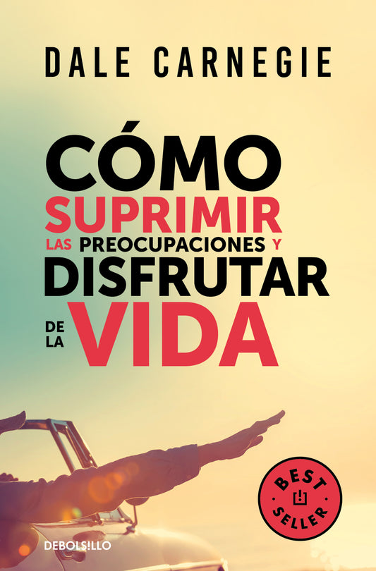 Como suprimir las preocupaciones y disfrutar del la vida (Dale Carnegie)