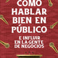 Cómo hablar bien en público e influir en la gente de negocios, Tapa Blanda