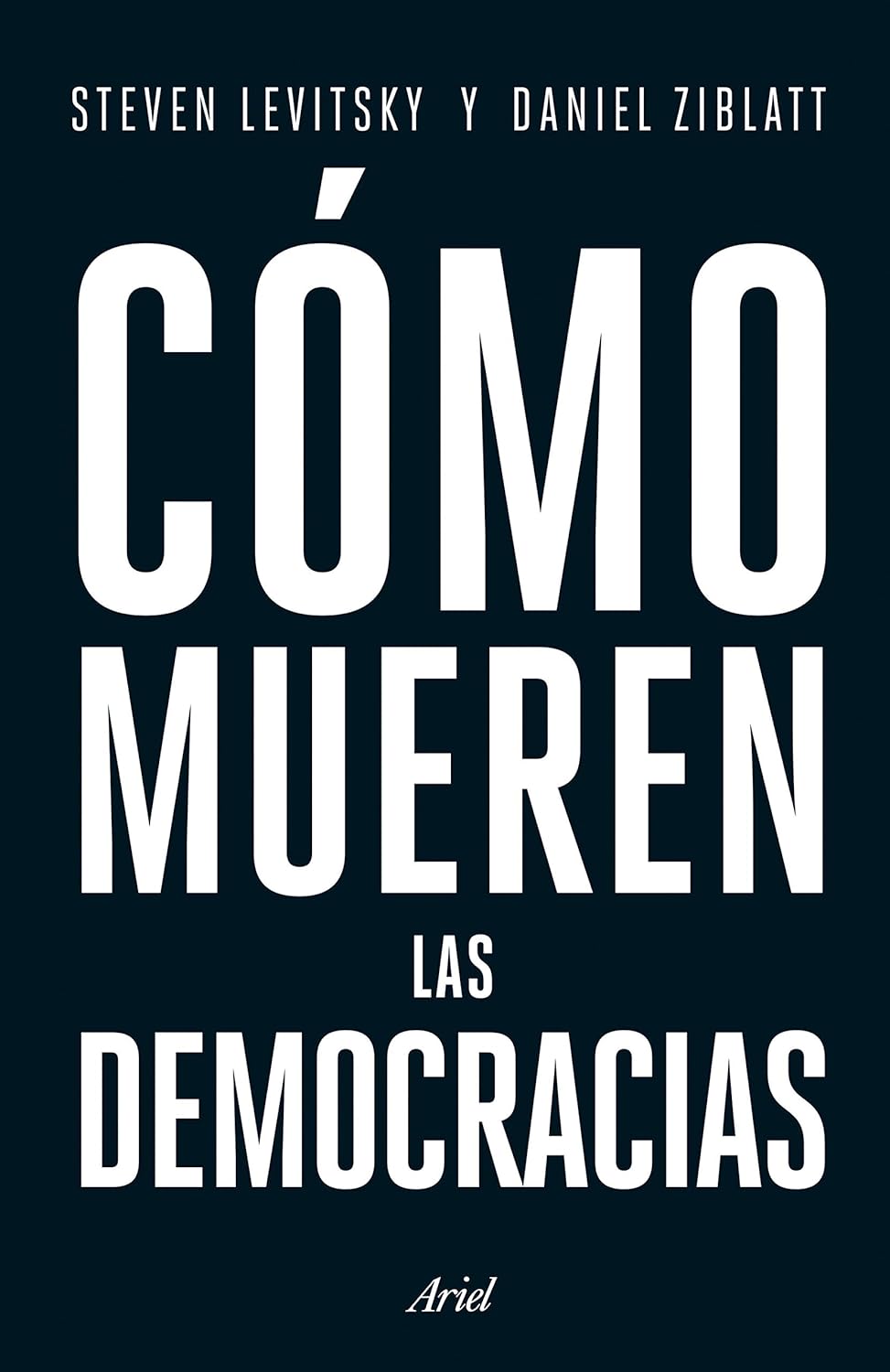 Como Mueren Las Democracias (Steven Levitky y Daniel Ziblatt)