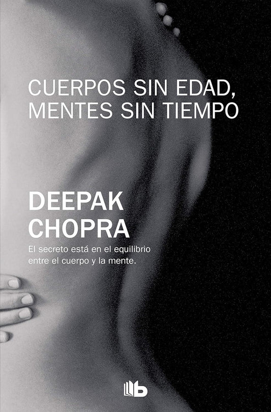 Cuerpos sin edad, Mentes sin tiempo (Deepak Chopra)