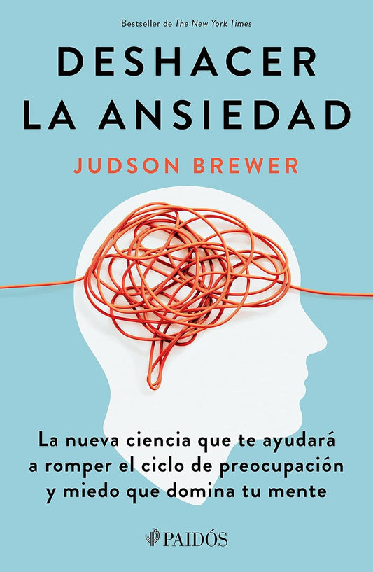 Deshacer la ansiedad (Judson Brewer)