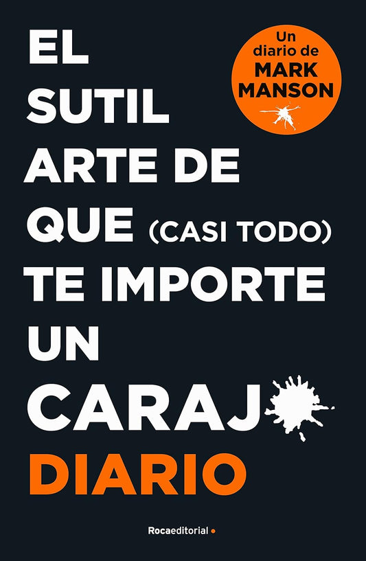 El sutil arte de que casi todo te importe un carajo, Diario (Mark Manson)