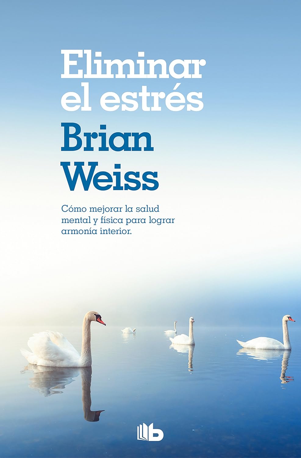 Eliminar el estrés (Brian Weiss)