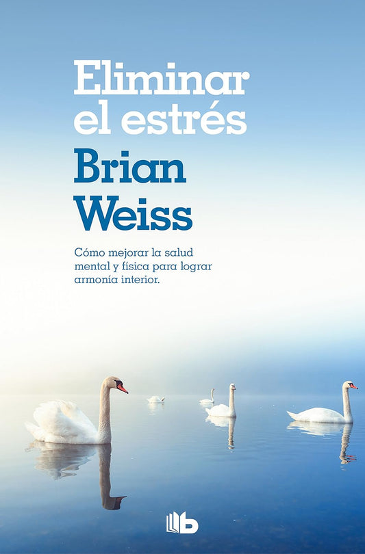 Eliminar el estrés (Brian Weiss)