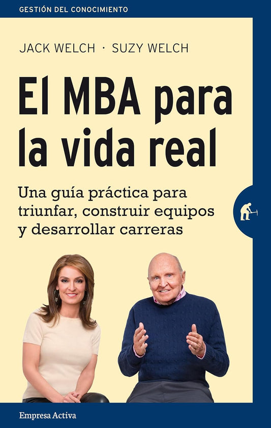 El MBA para la vida real (Jack Welch y Suzy Welch)