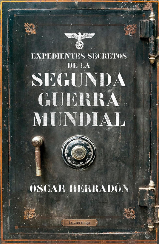 Expedientes secretos de la Segunda Guerra Mundial (Óscar Herradón)