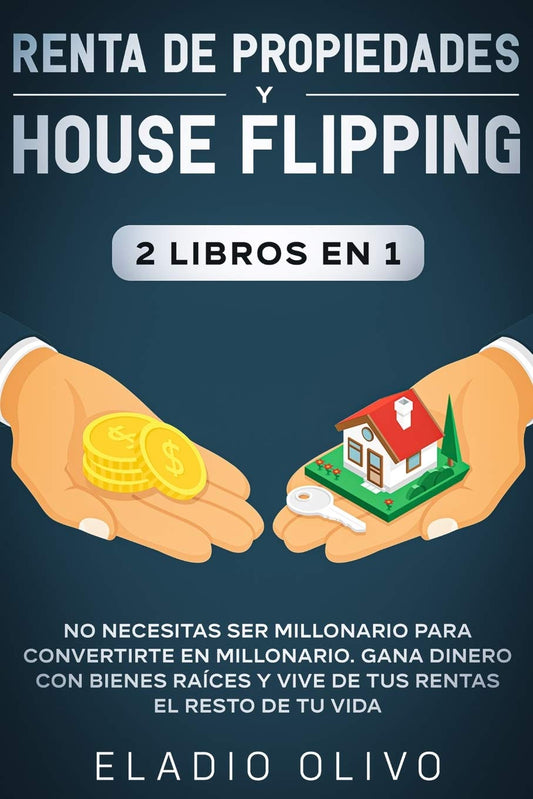 Renta de propiedades y House flipping 2 en 1 (Eladio Olivo)