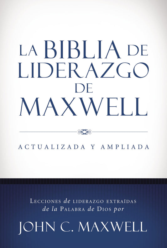 La biblia del liderazgo (John C Maxwell)