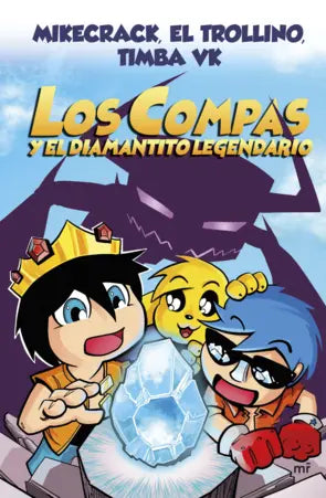 Los compas. Libro 1: El diamante legendario (Mikecrack el trollino y Timba VK)