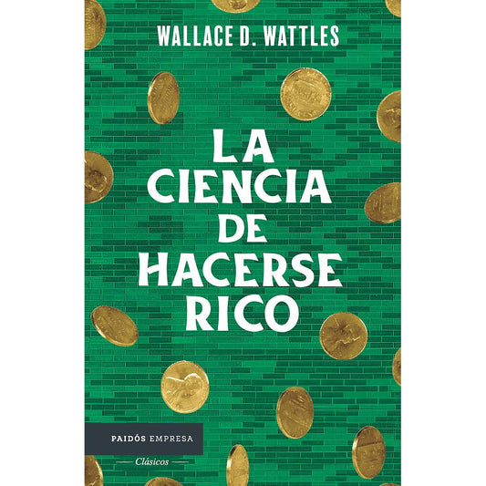 La ciencia de hacerse rico (Wallac D. Wattles)