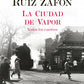La Ciudad de Vapor (Carlos Ruiz Zafón)