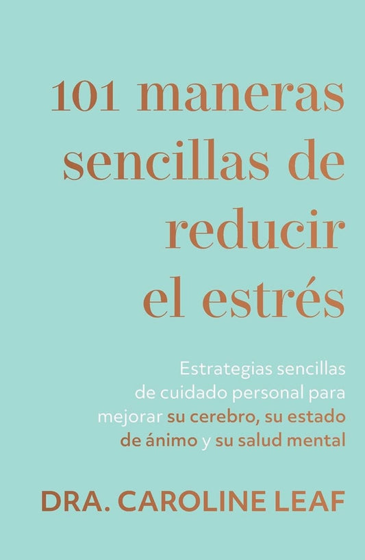 101 maneras sencillas de reducir el estrés (Caroline Leaf)