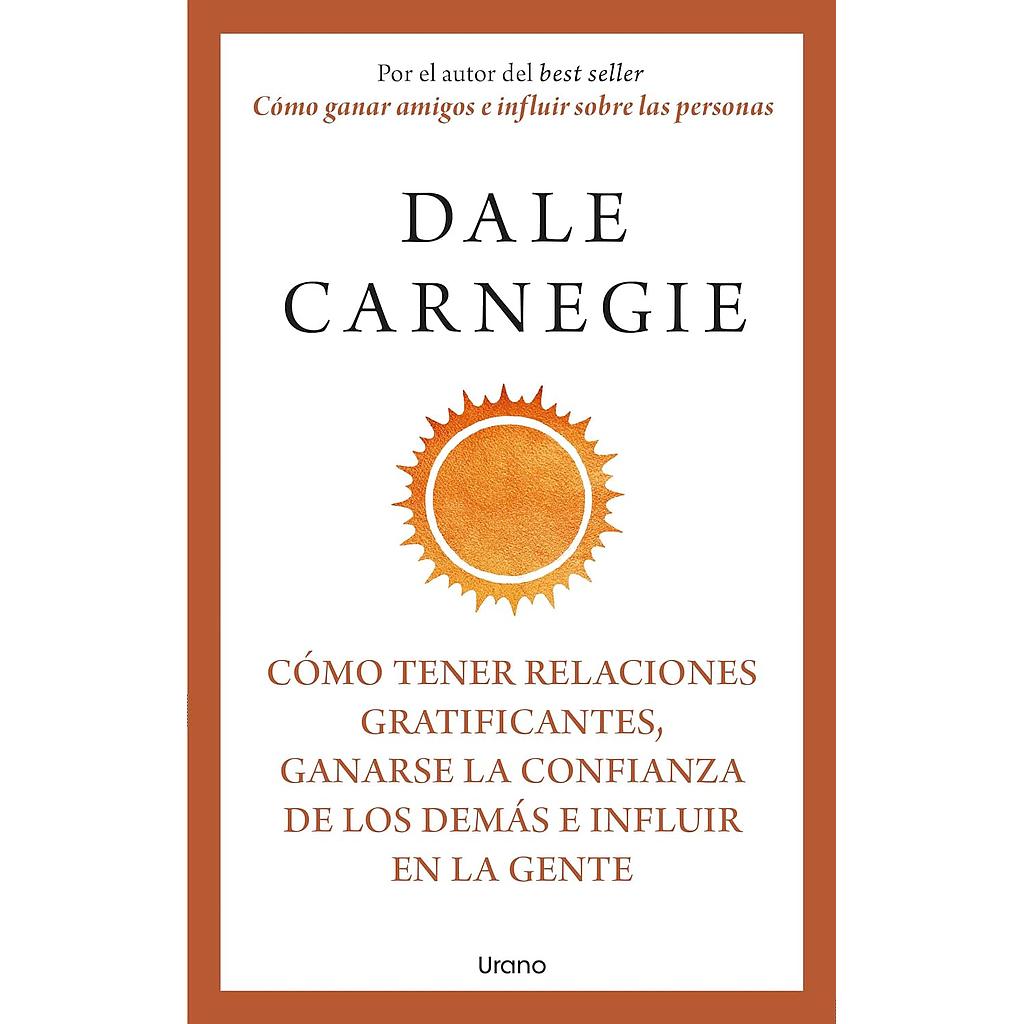 Cómo tener relaciones gratificantes ( Dale Carnegie)