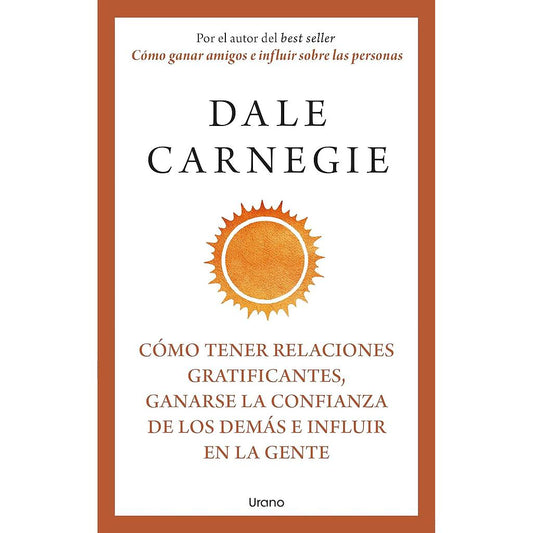 Cómo tener relaciones gratificantes ( Dale Carnegie)