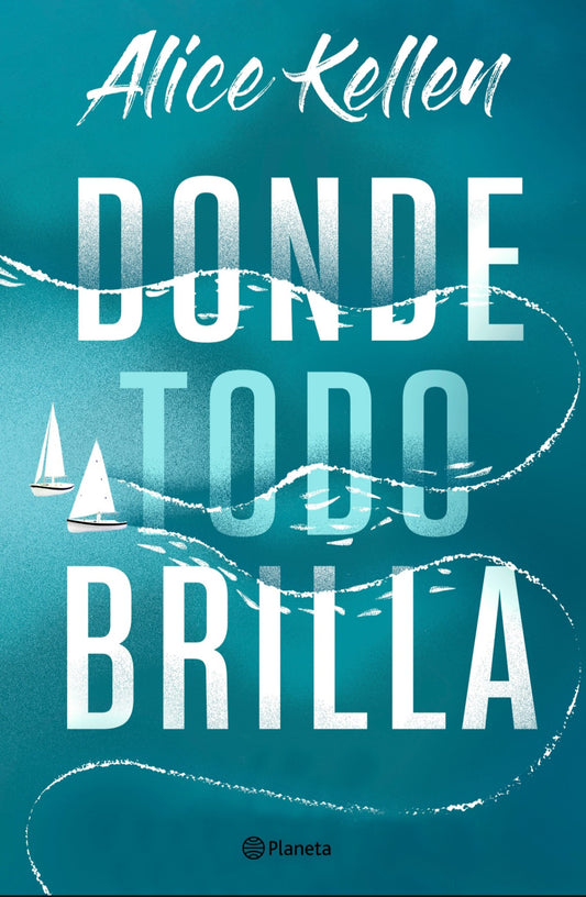 Donde todo brilla (Alice Kellen)