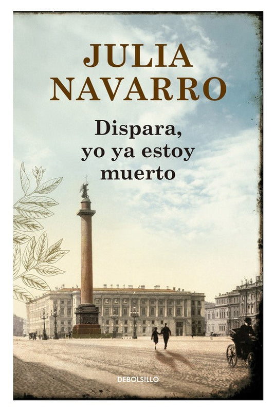Dispara, yo ya estoy muerto (Julia Navarro)