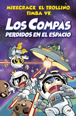 Los compas. Libro 5: Perdidos en el espacio (Mikecrack, El trollino, Timba VK)