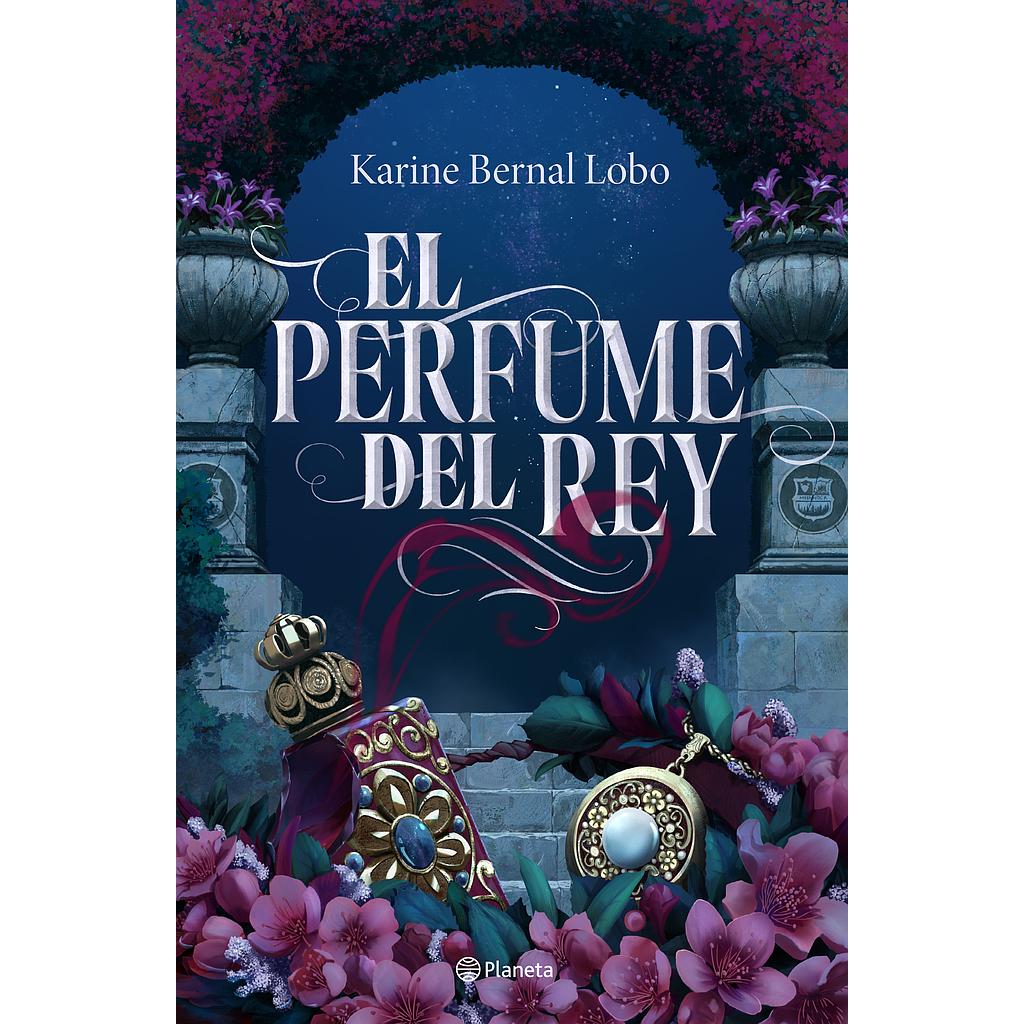 El Perfume del Rey (Karine Bernal Lobo)