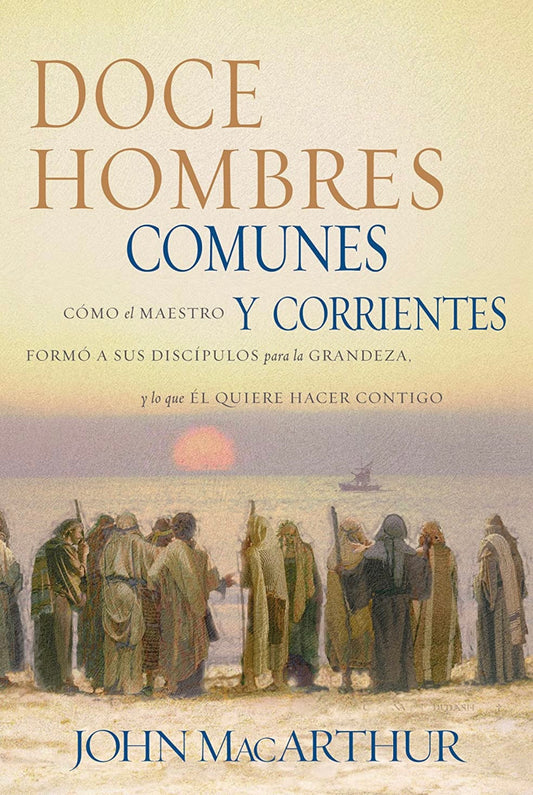 Doce hombres comunes y corrientes (John MacArthur)