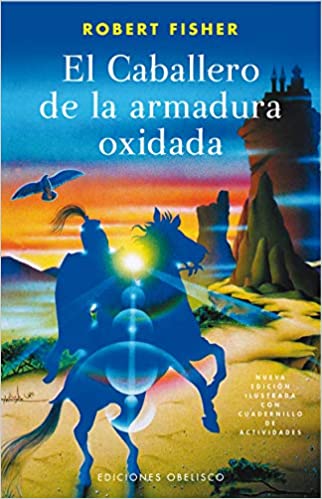 El Caballero de la Armadura Oxidada (Robert Fisher)