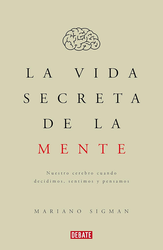 La vida secreta de la mente (Mariano Sigman)