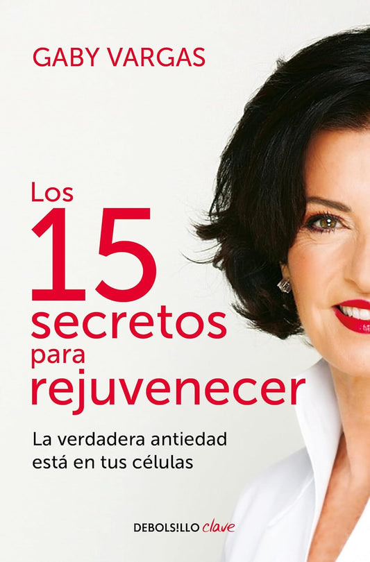 Los 15 secretos para rejuvenecer (Gaby Vargas)