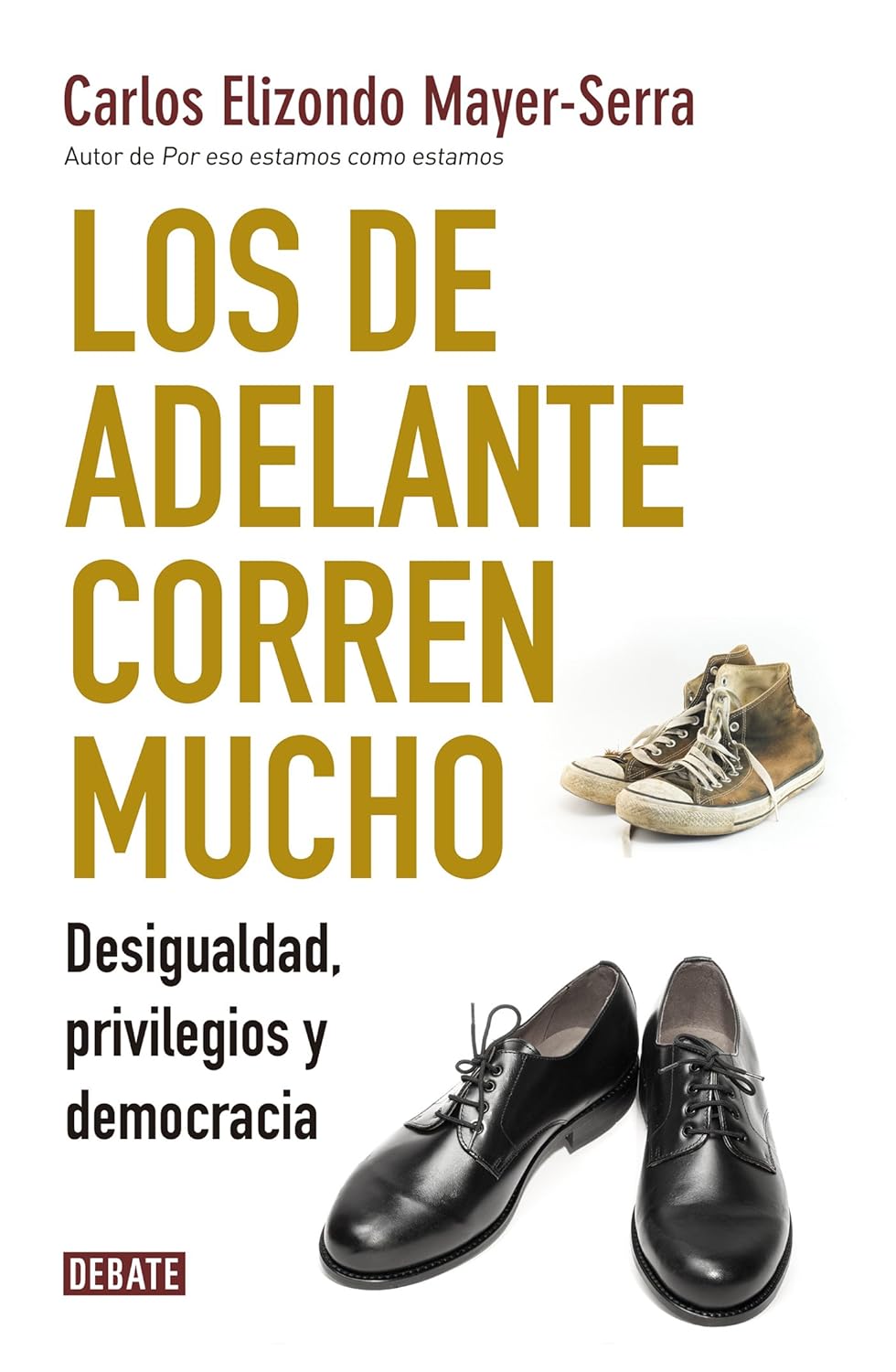 Los de adelante corren mucho (Carlos Elizondo Mayer-Serra)