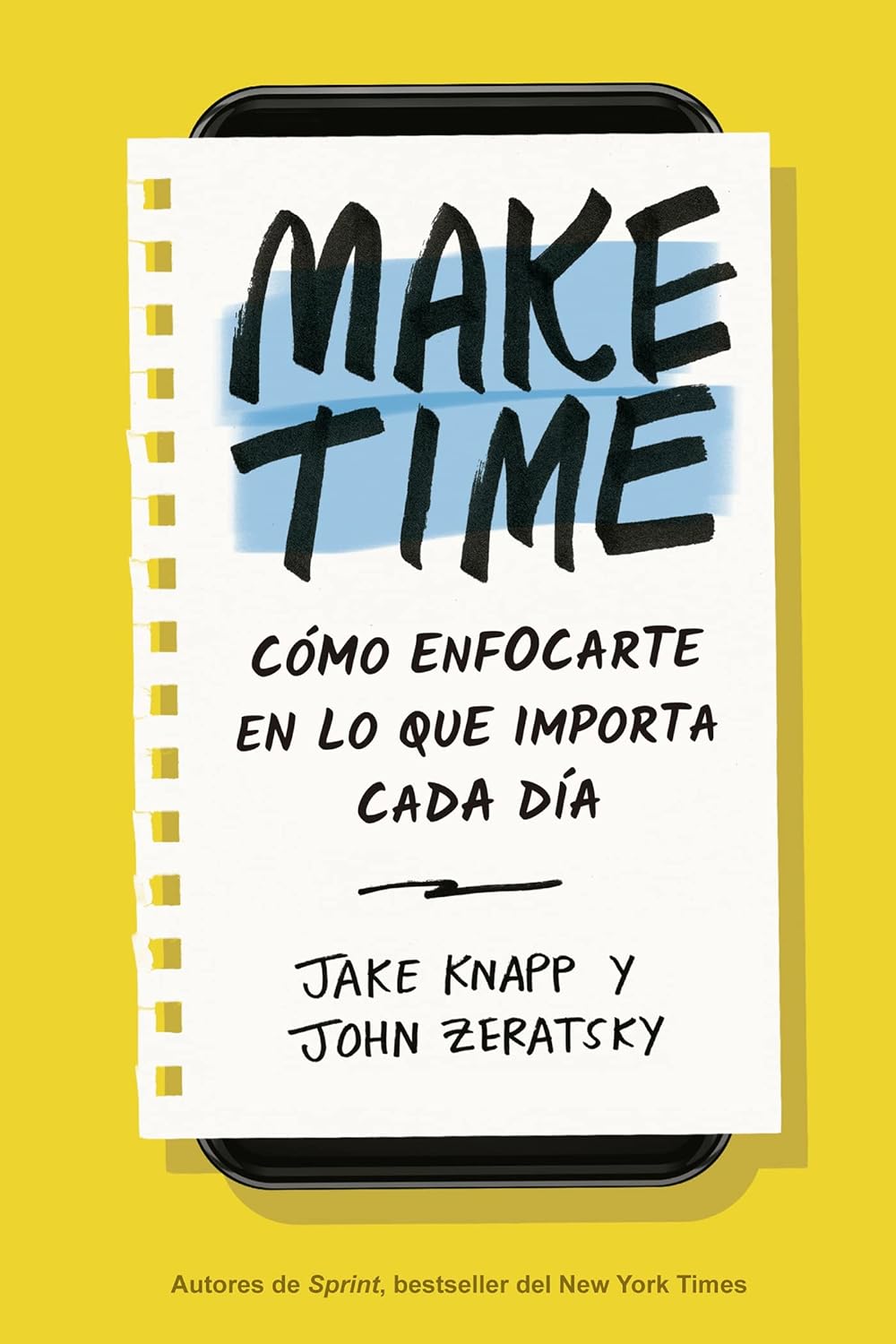 Make Time, Cómo enfocarte en lo que importa cada día (Jake Knapp y John Zeratsky)