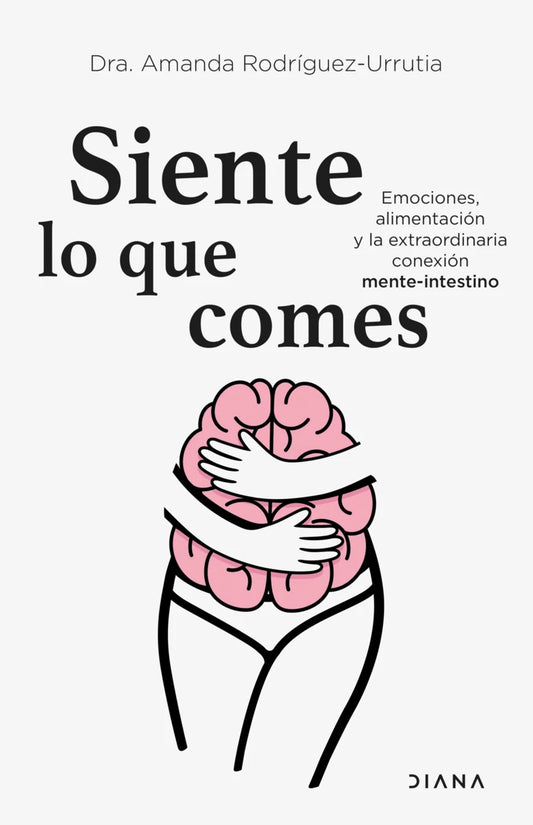 Siente lo que comes (Dra. Amanda Rodríguez-Urrutia)