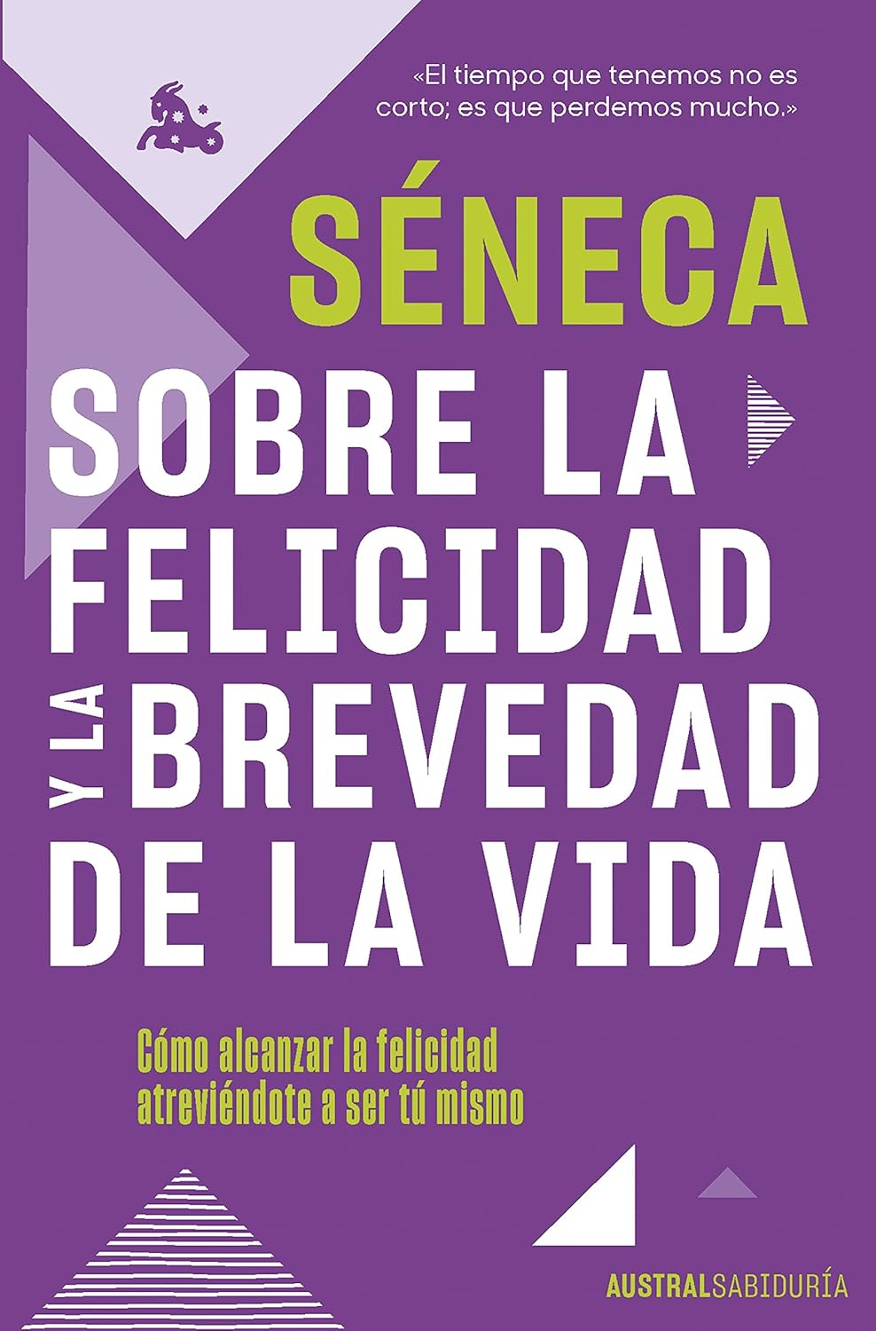 Sobre la felicidad y la brevedad de la vida (Séneca)