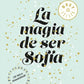 La magia de ser Sofía (Elísabet Benavent)
