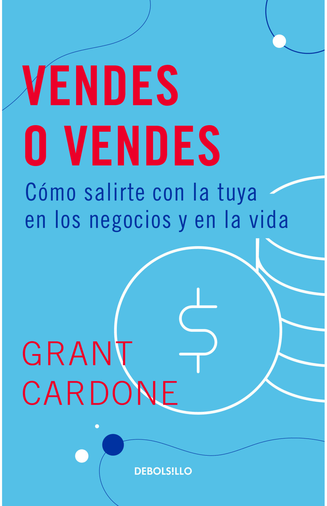 Vendes o Vendes, Tapa Dura (Grant Cardone)